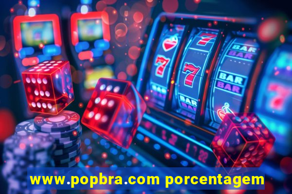 www.popbra.com porcentagem